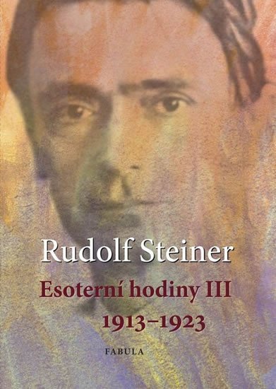 Levně Esoterní hodiny III 1913–1923 - Rudolf Steiner