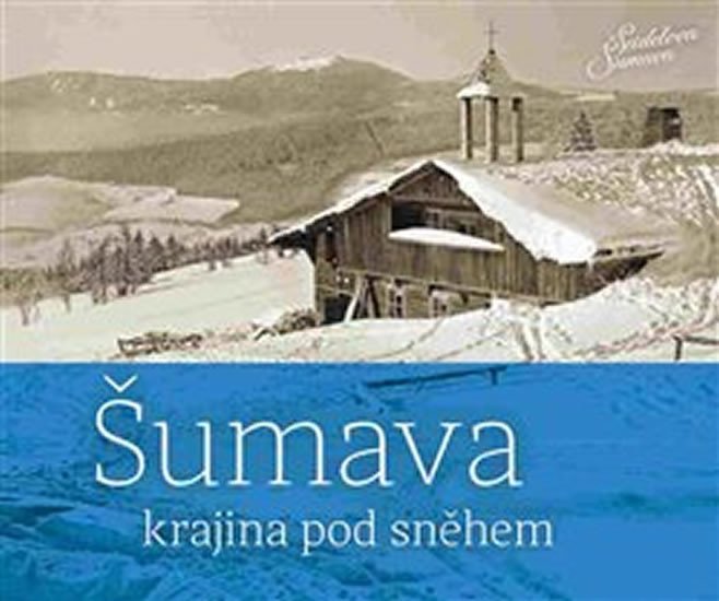 Levně Šumava - krajina pod sněhem - Petr Hudičák