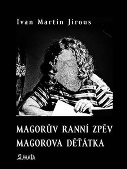 Levně Magorův ranní zpěv - Magorova děťátka, 1. vydání - Ivan Martin Jirous