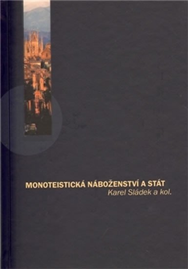 Levně Monoteistická náboženství a stát - Karel Sládek