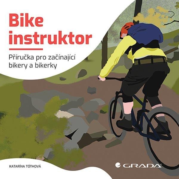 Levně Bike instruktor - Příručka pro začínající bikery a bikerky - Katarína Tóthová