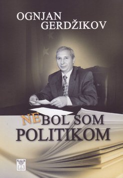 Levně Nebol som politikom - Ognjan Gerdžikov