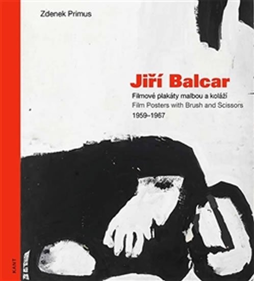 Levně Jiří Balcar - Filmové plakáty malbou a koláží / Film Posters with Brush and Scissors 1959-1967 - Zdenek Primus