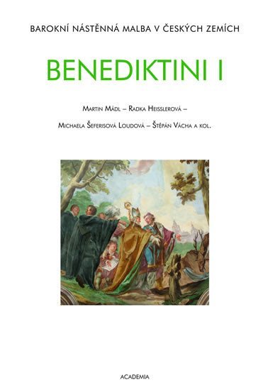 Benediktini - Barokní nástěnná malba v českých zemích - Martin Mádl