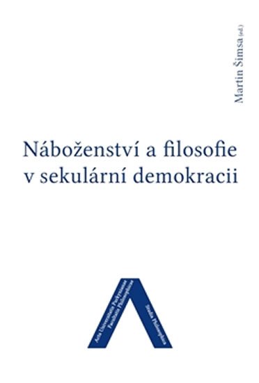 Levně Náboženství a filosofie v sekulární demokracii - Martin Šimsa