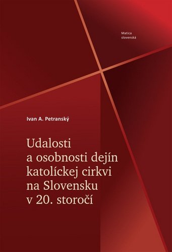 Udalosti a osobnosti dejín katolíckej cirkvi na Slovensku v 20. storočí - Ivan Albert Petranský