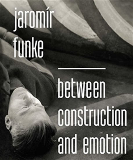 Levně Jaromír Funke - Between Construction and Emotion (anglicky) - Antonín Dufek