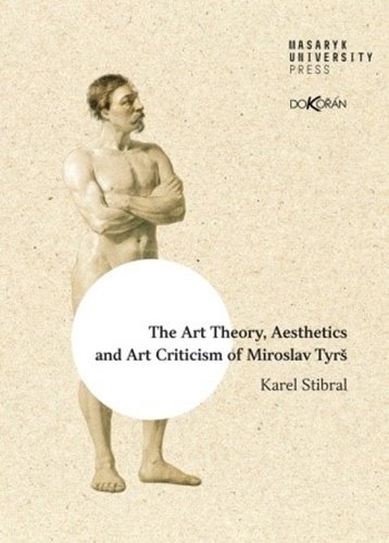 Levně The Art Theory, Aesthetics and Art Criticism of Miroslav Tyrš - Karel Stibral