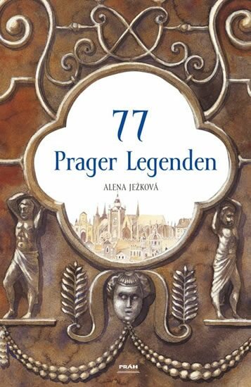 Levně 77 Prager Legenden / 77 pražských legend (německy) - Alena Ježková