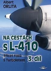 Levně Na cestách s L-410 - Třicet roků s Turboletem 3. díl - Albert Orlita