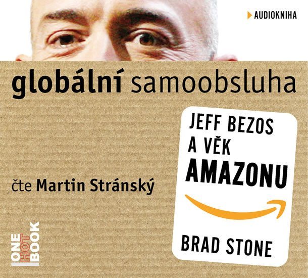 Levně Globální samoobsluha - Jeff Bezos a věk Amazonu - CDmp3 (Čte Martin Stránský) - Brad Stone