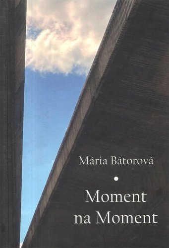 Levně Moment na moment - Mária Bátorová