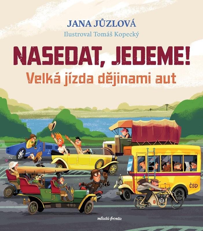 Levně Nasedat, jedeme! - Velká jízda dějinami aut - Jana Jůzlová