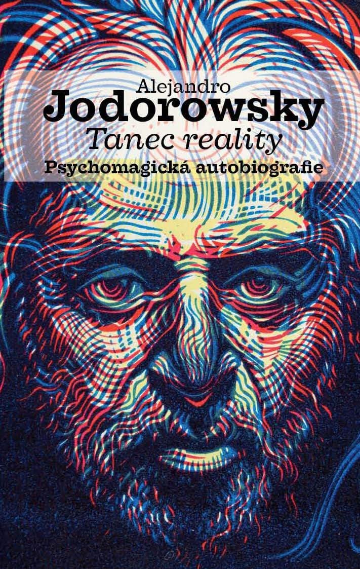 Tanec reality - Psychomagická autobiografie - Alejandro Jodorowsky