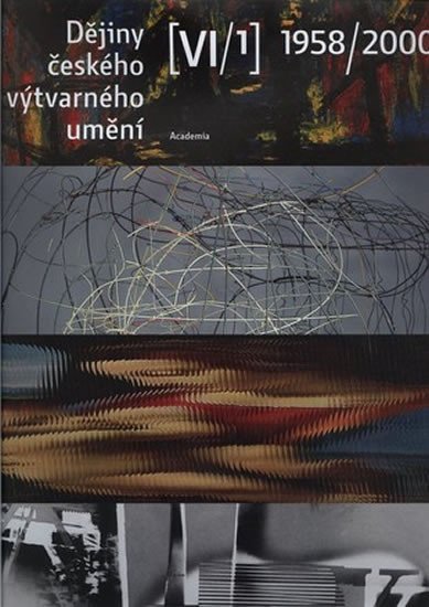 Dějiny českého výtvarného umění VI / 1958-2000 (1+2) - kolektiv autorů
