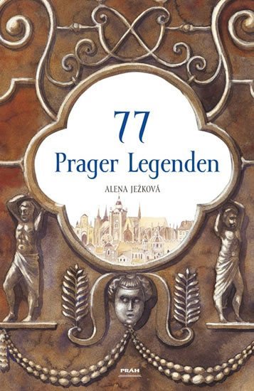 Levně 77 Prager Legenden / 77 pražských legend (německy) - Alena Ježková