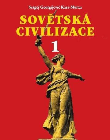Levně Sovětská civilizace 1 - Sergej Georgijevič Kara-Murza