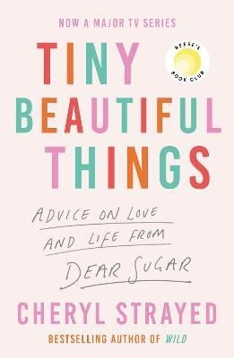 Levně Tiny Beautiful Things: A Reese Witherspoon Book Club Pick soon to be a major series on Disney+ - Cheryl Strayed