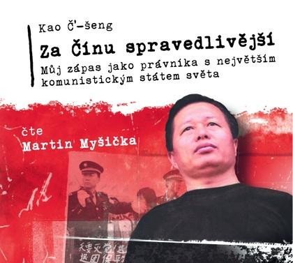 Levně Za Čínu spravedlivější - Můj zápas jako právníka s největším komunistickým státem světa - CDmp3 (Čte Martin Myšička) - Kao Č’-šeng
