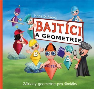 Levně Bajtíci a geometrie - Základy geometrie pro školáky - Hana Daňková