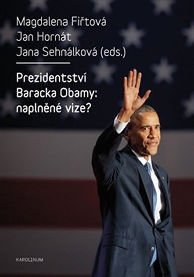 Levně Prezidentství Baracka Obamy: naplněné vize? - Magdalena Fiřtová