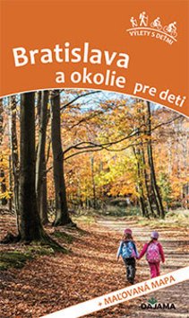 Levně Bratislava a okolie pre deti - Daniel Kollár; Viera Poláková
