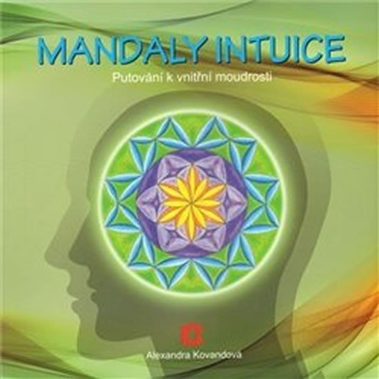 Levně Mandaly intuice - putování k vnitřní moudrosti - Alexandra Kovandová