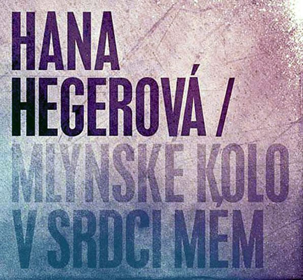 Levně Hegerová Hana - Mlýnské kolo v srdci mém CD - Hana Hegerová