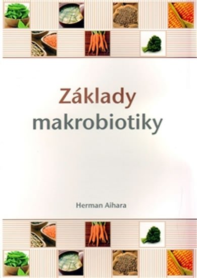 Základy makrobiotiky - Herman Aihara