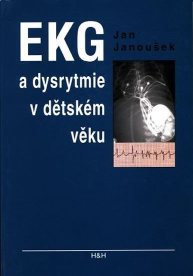 Levně EKG a dysrytmie v dětském věku (Praktický návod k diagnostice a léčbě) - Jan Janoušek