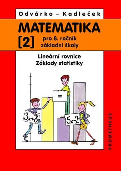Levně Matematika pro 8.ročník ZŠ, 2.díl - Lineární rovnice; základy statistiky - Jiří Kadleček