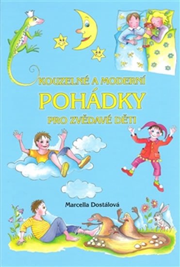 Kouzelné a moderní pohádky pro zvědavé děti - Marcella Dostálová