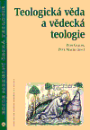 Teologická věda a vědecká teologie - Petr Gallus
