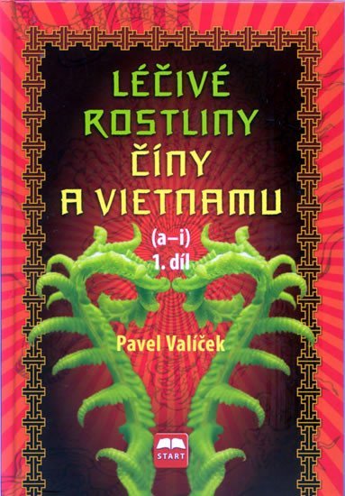 Levně Léčivé rostliny Číny a Vietnamu - 1. díl (a-i) - Pavel Valíček