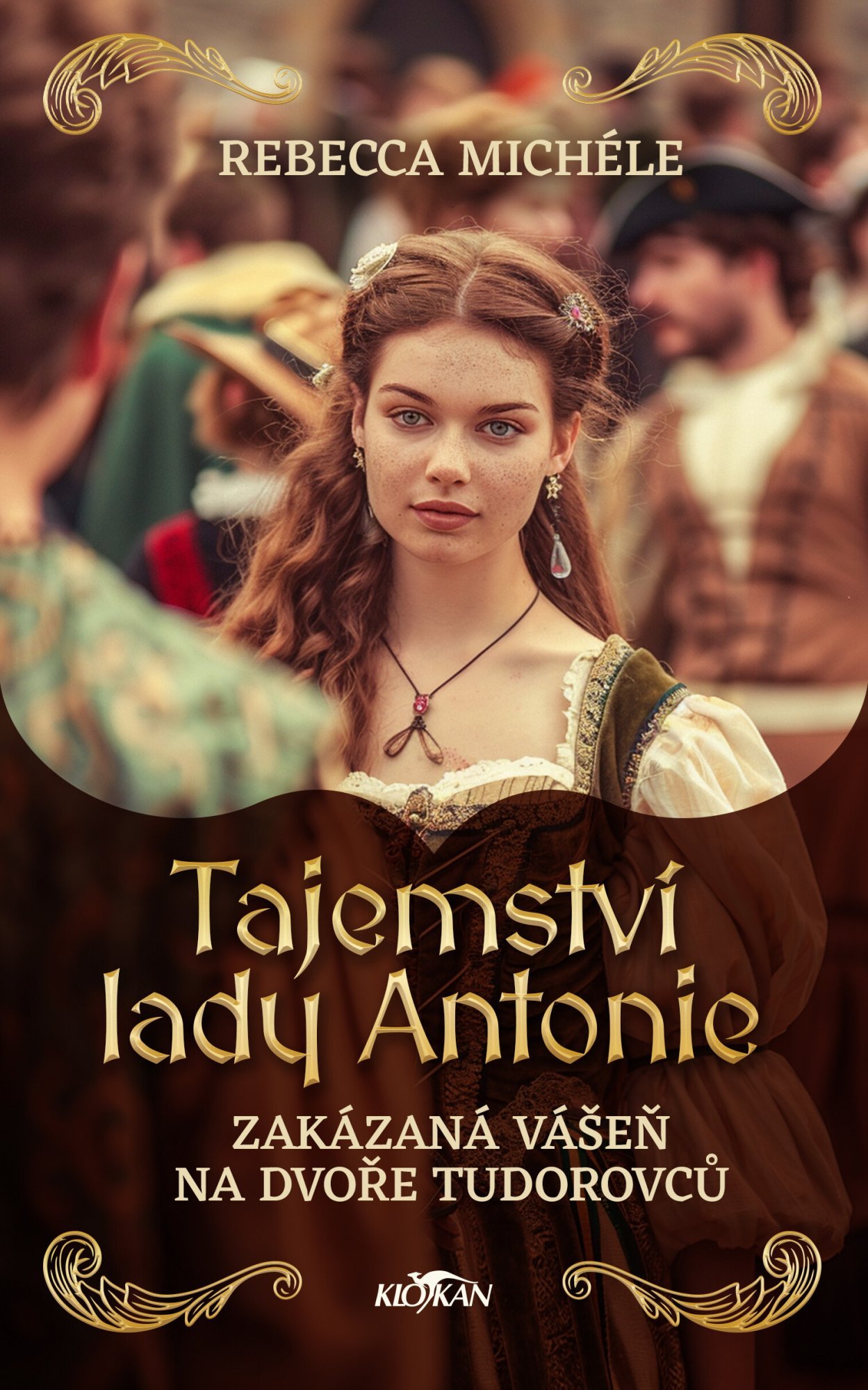 Levně Tajemství lady Antonie - Zakázaná vášeň na dvoře Tudorovců - Rebecca Michéle