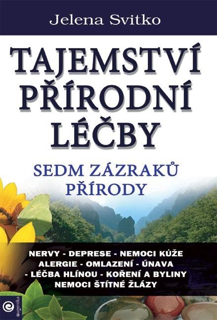 Levně Tajemství přírodní léčby - Sedm zázraků přírody - Jelena Svitko