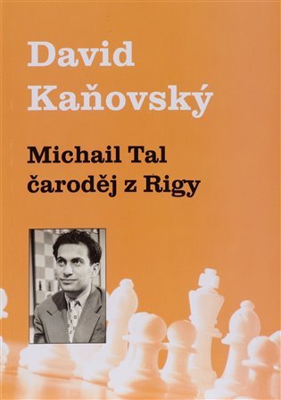 Levně Michail Tal - čaroděj z Rigy - David Dejf Kaňovský