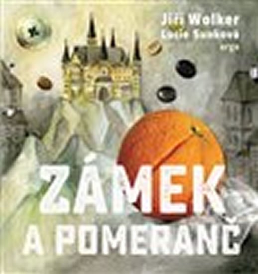 Zámek a pomeranč aneb O kominíkovi - Jiří Wolker