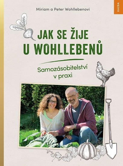 Levně Jak se žije u Wohllebenů - Samozásobitelství v praxi - Miriam Wohlleben