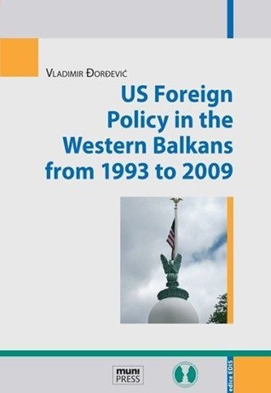 Levně US Foreign Policy in the Western Balkans from 1993 to 2009 - Vladimír Dordevič