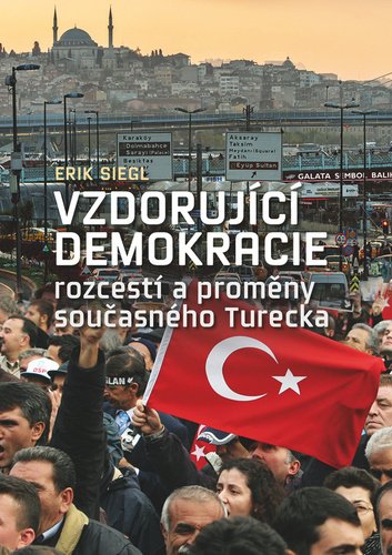 Levně Vzdorující demokracie - rozcestí a proměny současného Turecka - Erik Siegl