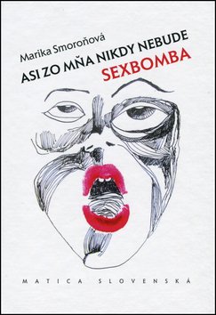 Levně Asi zo mňa nikdy nebude sexbomba - Marika Smoroňová