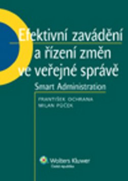 Levně Efektivní zavádění a řízení změn ve veřejné správě - František Ochrana; Milan Půček