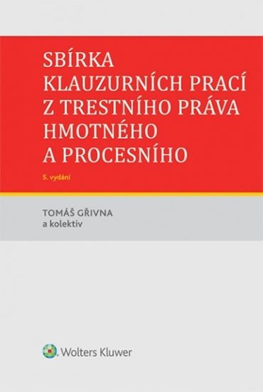 Levně Sbírka klauzurních prací z trestního práva, 5. vydání - Tomáš Gřivna