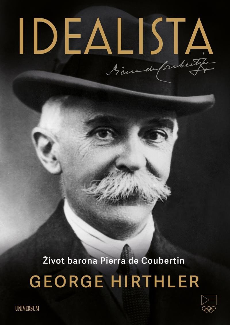 Levně Idealista – Život barona Pierra de Coubertin - George Hirthler