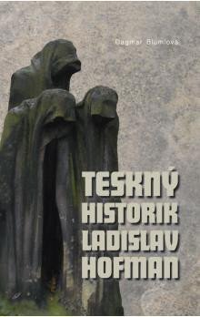 Levně Teskný historik Ladislav Hofman - Dagmar Blumlová