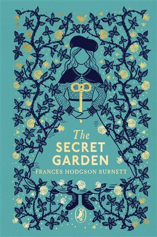 The Secret Garden : Puffin Clothbound Classics - Burnett Frances Hodgson