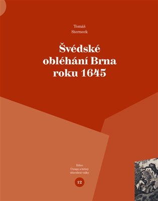 Levně Švédské obléhání Brna roku 1645 - Tomáš Sterneck
