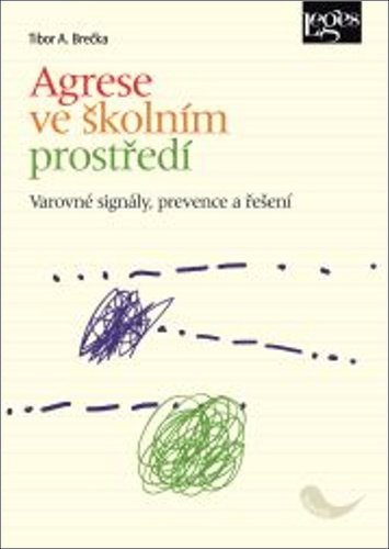 Levně Agrese ve školním prostředí - Varovné signály, prevence a řešení - Tibor Brečka