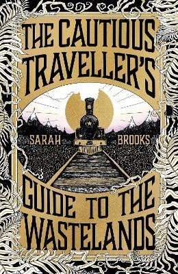 The Cautious Traveller´s Guide to The Wastelands: The most hotly-anticipated, original and absorbing debut novel of 2024 - Sarah Brooks